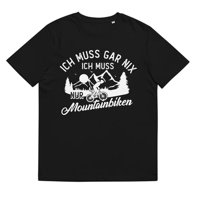 Ich muss gar nix, ich muss nur mountainbiken - (M) - Herren Premium Organic T-Shirt xxx yyy zzz Black