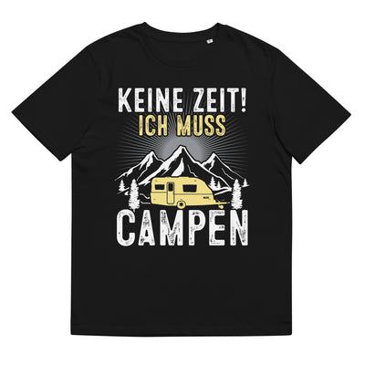 Keine Zeit ich muss Campen - Herren Premium Organic T-Shirt camping xxx yyy zzz Black