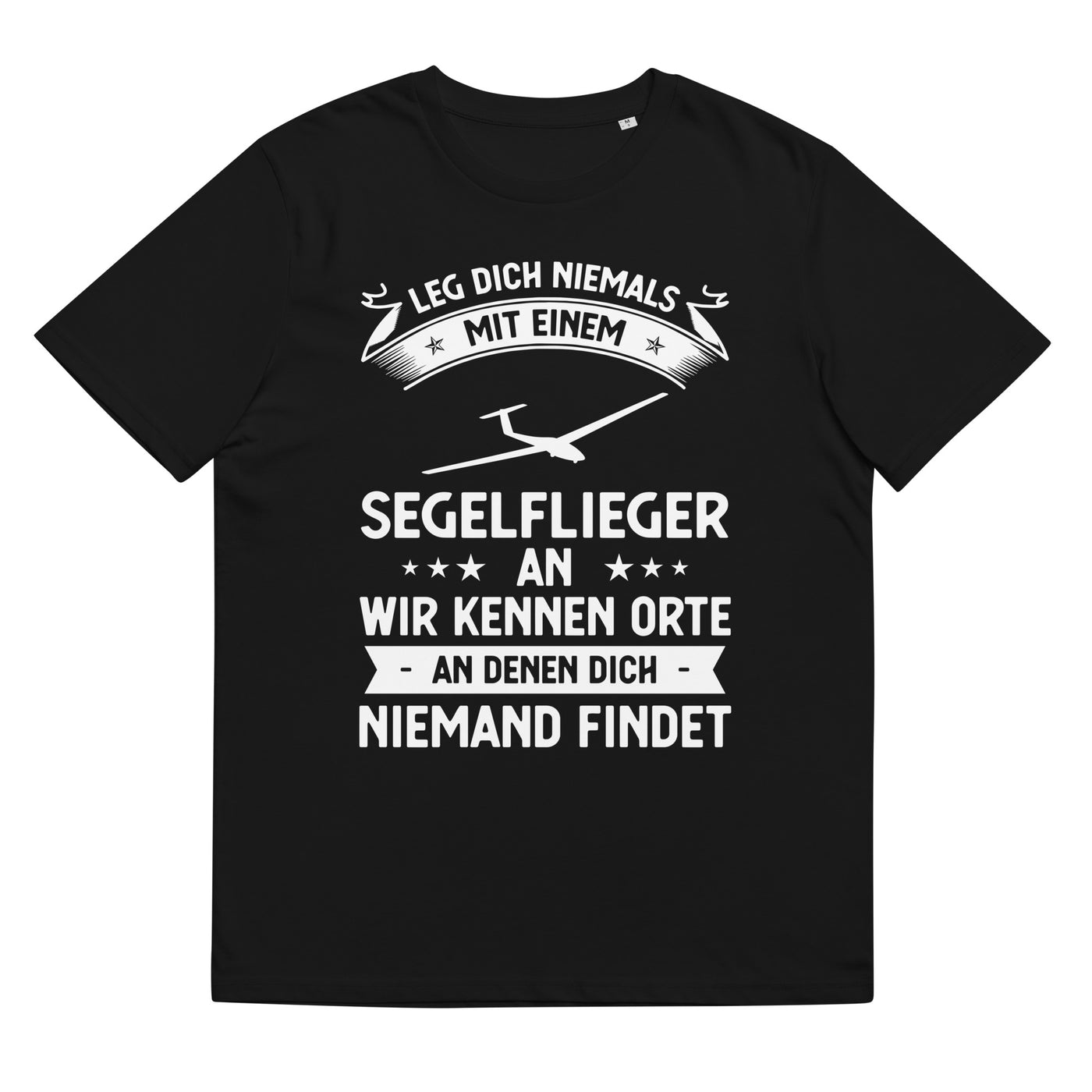 Leg Dich Niemals Mit Einem Segelflieger An Wir Kennen Orte An Denen Dich Niemand Findet - Unisex Organic Cotton T-Shirt | berge xxx yyy zzz Black