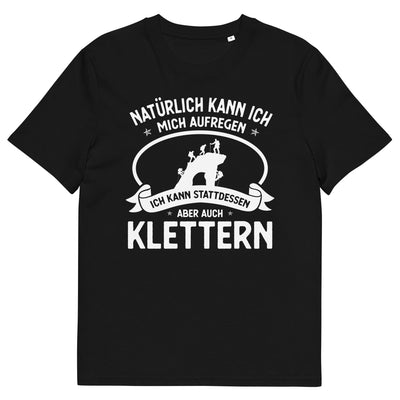 Naturlich Kann Ich Mich Aufregen Ich Kann Stattdessen Aber Auch Klettern - Herren Premium Organic T-Shirt klettern xxx yyy zzz Black