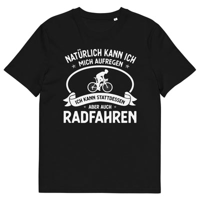 Naturlich Kann Ich Mich Aufregen Ich Kann Stattdessen Aber Auch Radfahren - Herren Premium Organic T-Shirt fahrrad xxx yyy zzz Black