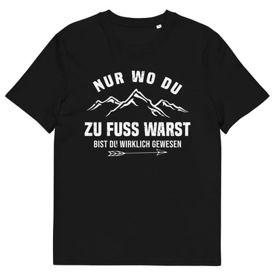 Nur wo du zu Fuß warst bist du wirklich gewesen - Berge und Pfeil - Cooler Spruch - Unisex Organic Cotton T-Shirt | Stanley/Stella berge wandern xxx yyy zzz Black