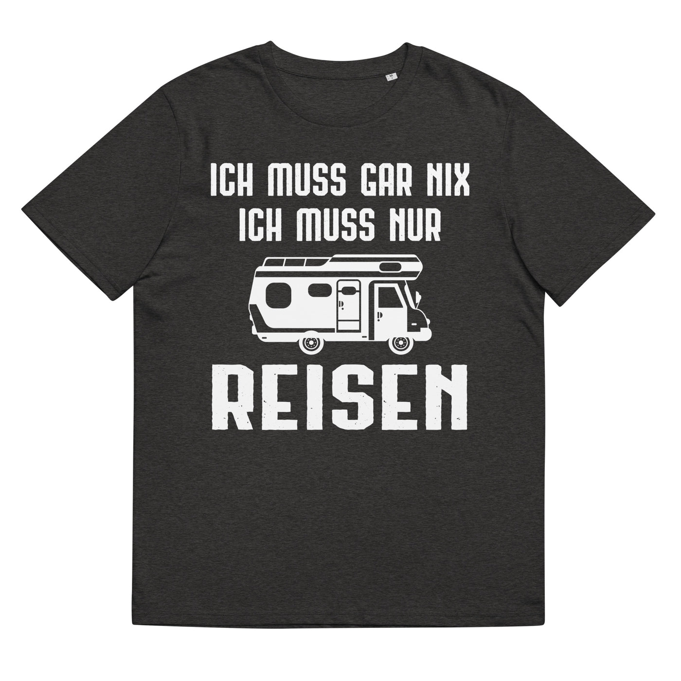 Ich Muss Gar Nix Ich Muss Nur Reisen - Herren Premium Organic T-Shirt camping xxx yyy zzz Dark Heather Grey