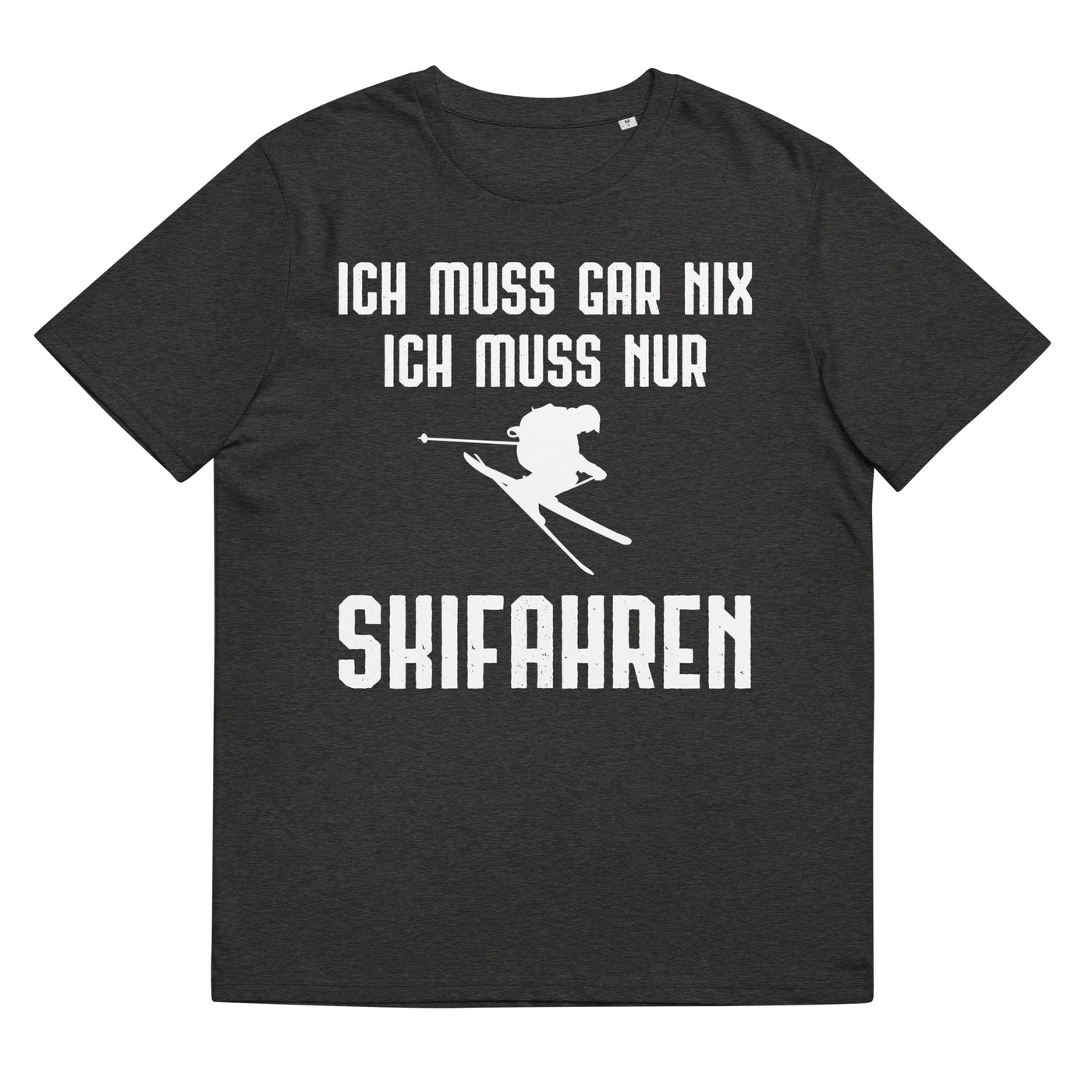 Ich Muss Gar Nix Ich Muss Nur Skifahren - Herren Premium Organic T-Shirt klettern ski xxx yyy zzz Dark Heather Grey