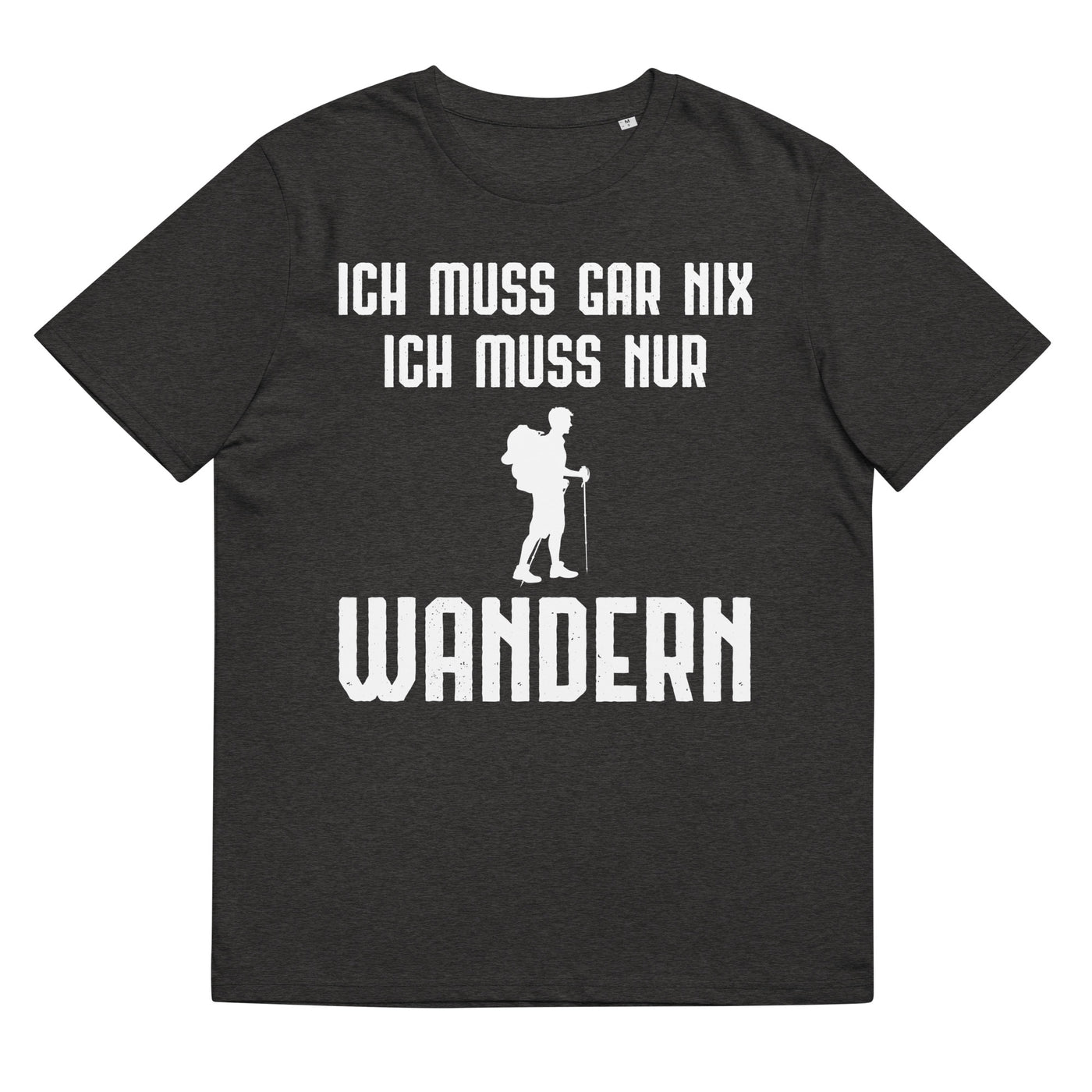 Ich Muss Gar Nix Ich Muss Nur Wandern - Herren Premium Organic T-Shirt wandern xxx yyy zzz Dark Heather Grey