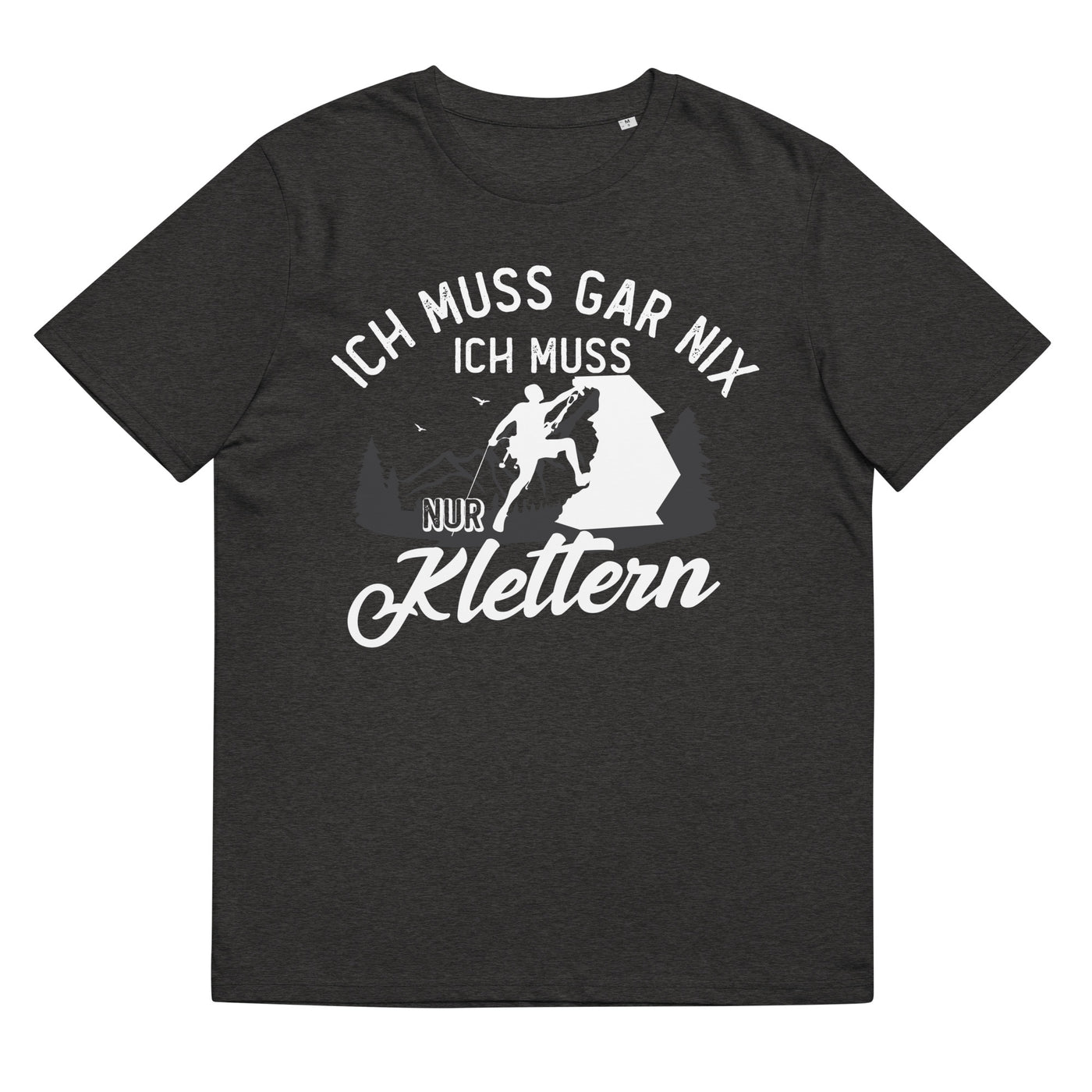 Ich muss gar nix, ich muss nur klettern - Herren Premium Organic T-Shirt klettern xxx yyy zzz Dark Heather Grey