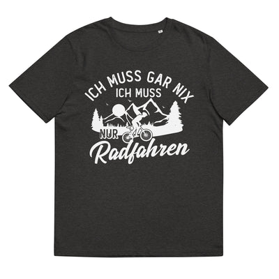 Ich muss gar nix, ich muss nur radfahren - Herren Premium Organic T-Shirt fahrrad xxx yyy zzz Dark Heather Grey