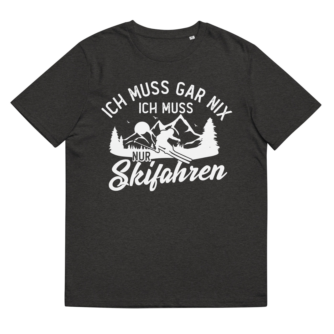 Ich muss gar nix, ich muss nur Skifahren - Herren Premium Organic T-Shirt klettern ski xxx yyy zzz Dark Heather Grey