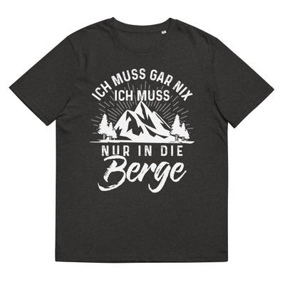 Ich muss nur in die Berge - Herren Premium Organic T-Shirt berge wandern xxx yyy zzz Dark Heather Grey