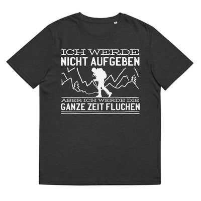 Ich werde nicht aufgeben aber fluchen - Herren Premium Organic T-Shirt berge wandern xxx yyy zzz Dark Heather Grey