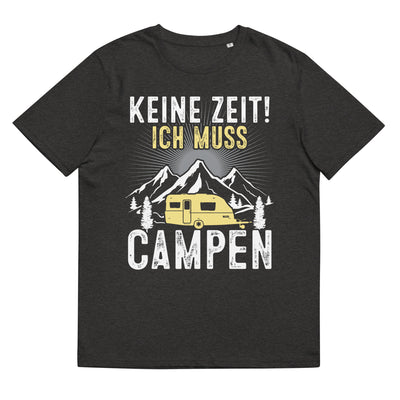 Keine Zeit ich muss Campen - Herren Premium Organic T-Shirt camping xxx yyy zzz Dark Heather Grey