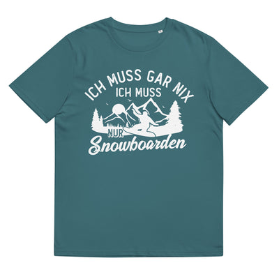 Ich muss gar nix, ich muss nur Snowboarden - Herren Premium Organic T-Shirt snowboarden xxx yyy zzz Stargazer