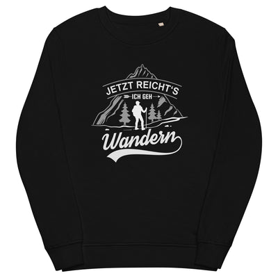 Jetzt reichts ich geh Wandern - Unisex Premium Organic Sweatshirt wandern Schwarz