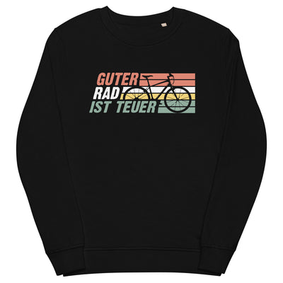 Guter Rad ist teuer - Unisex Premium Organic Sweatshirt fahrrad mountainbike Schwarz