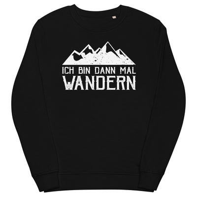 Ich bin dann mal wandern - Unisex Premium Organic Sweatshirt wandern Schwarz