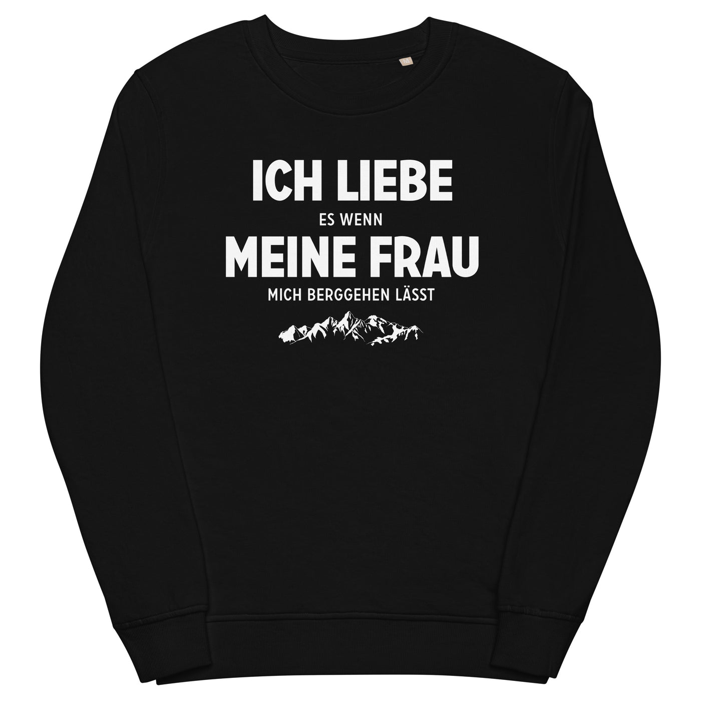 Ich Liebe Es Wenn Meine Frau Mich Berggehen Lasst - Unisex Premium Organic Sweatshirt berge xxx yyy zzz Black