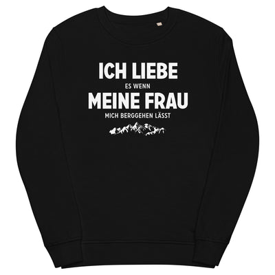 Ich Liebe Es Wenn Meine Frau Mich Berggehen Lasst - Unisex Premium Organic Sweatshirt berge xxx yyy zzz Black