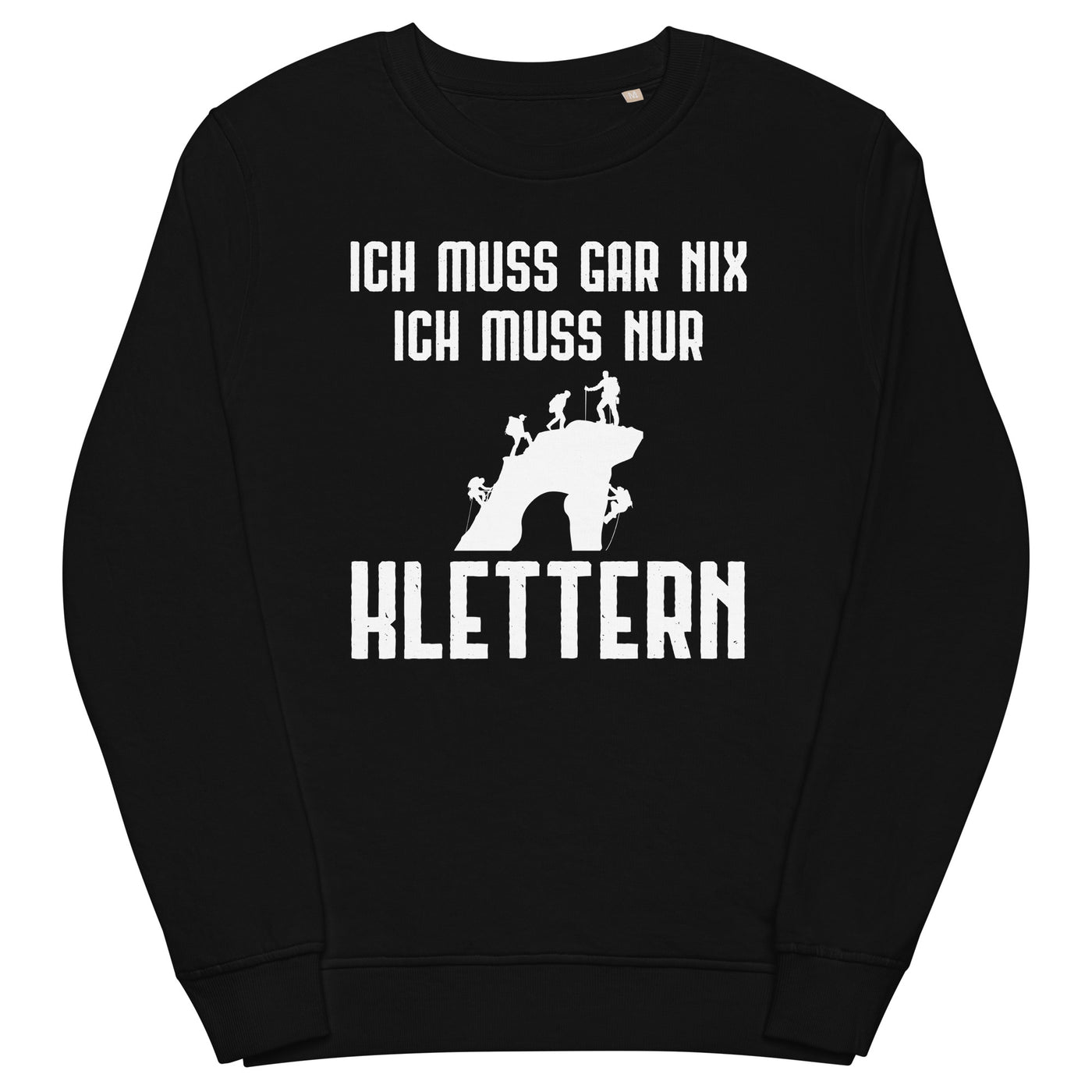 Ich Muss Gar Nix Ich Muss Nur Klettern - Unisex Premium Organic Sweatshirt klettern xxx yyy zzz Black