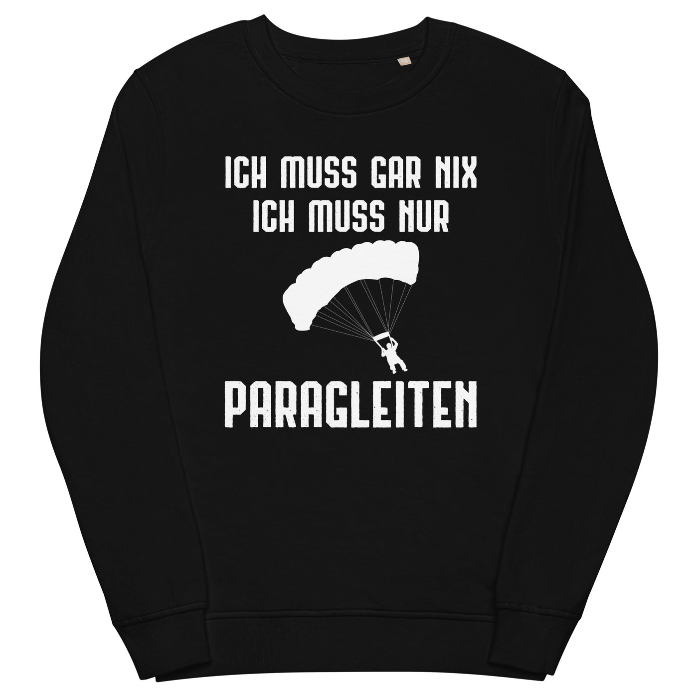 Ich Muss Gar Nix Ich Muss Nur Paragleiten - Unisex Premium Organic Sweatshirt berge xxx yyy zzz Black