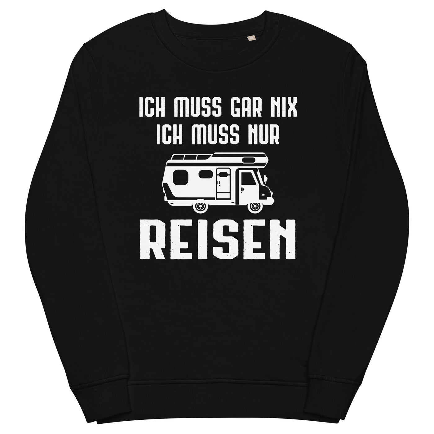 Ich Muss Gar Nix Ich Muss Nur Reisen - Unisex Premium Organic Sweatshirt camping xxx yyy zzz Black