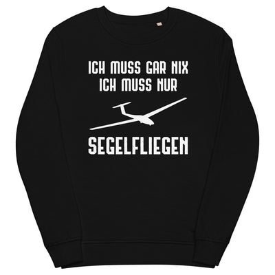 Ich Muss Gar Nix Ich Muss Nur Segelfliegen - Unisex Premium Organic Sweatshirt berge xxx yyy zzz Black