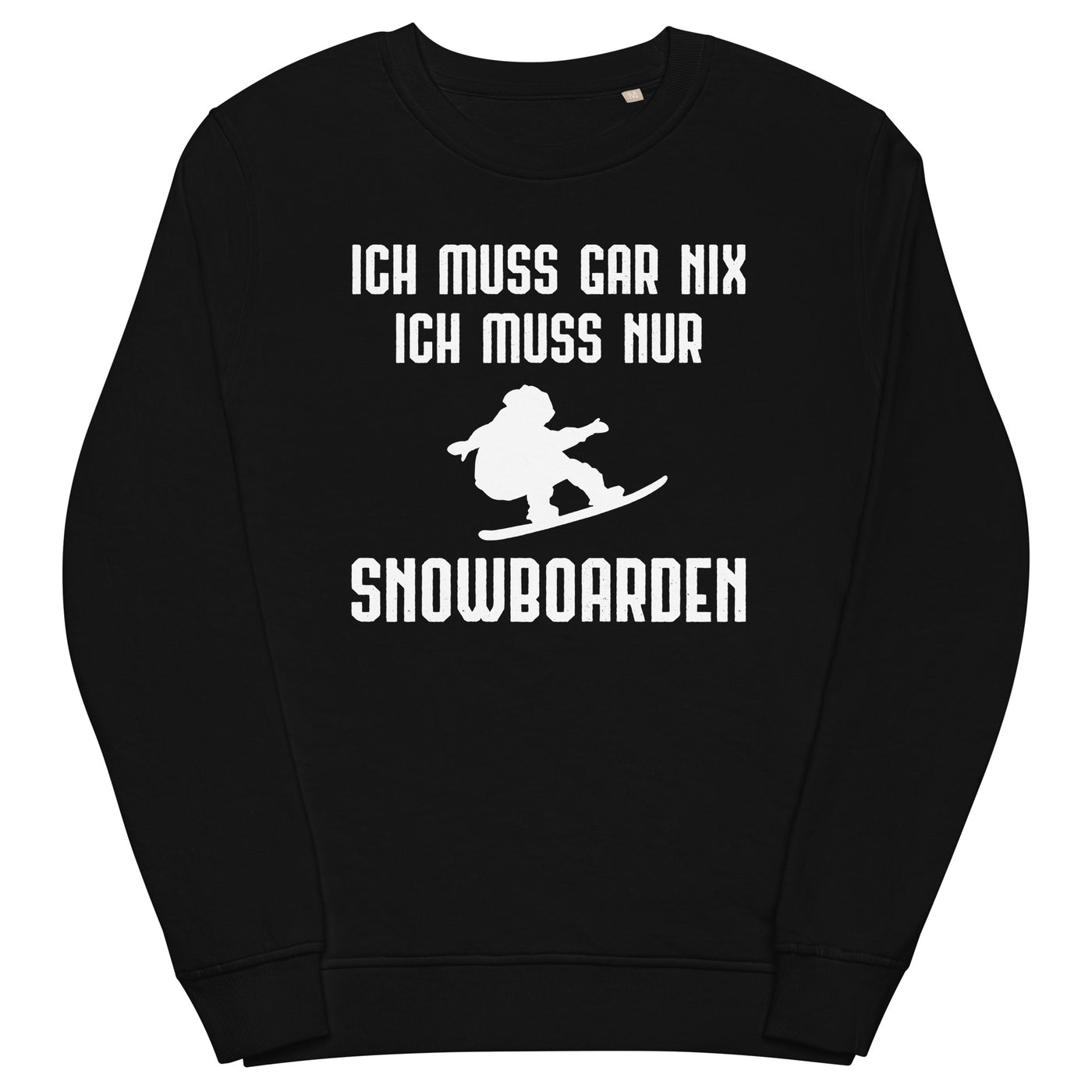 Ich Muss Gar Nix Ich Muss Nur Snowboarden - Unisex Premium Organic Sweatshirt snowboarden xxx yyy zzz Black