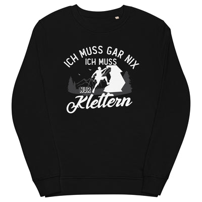 Ich muss gar nix, ich muss nur klettern - Unisex Premium Organic Sweatshirt klettern xxx yyy zzz Black