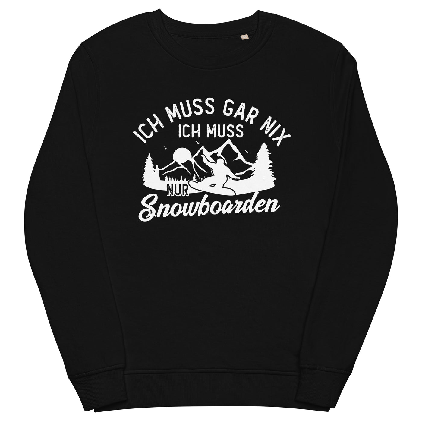 Ich muss gar nix, ich muss nur Snowboarden - Unisex Premium Organic Sweatshirt snowboarden xxx yyy zzz Black