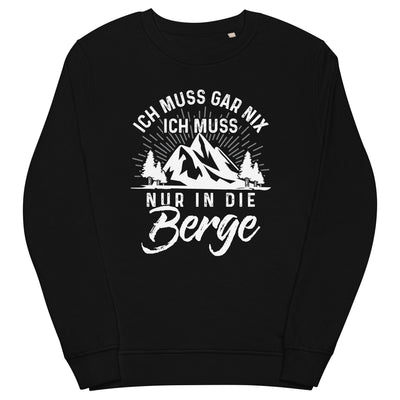 Ich muss nur in die Berge - Unisex Premium Organic Sweatshirt berge wandern xxx yyy zzz Black