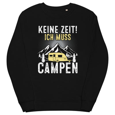 Keine Zeit ich muss Campen - Unisex Premium Organic Sweatshirt camping xxx yyy zzz Black