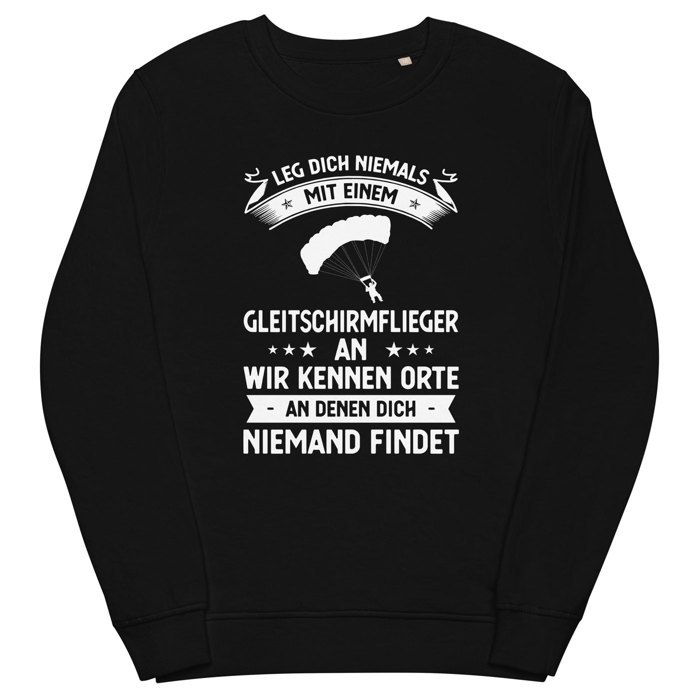 Leg Dich Niemals Mit Einem Gleitschirmflieger An Wir Kennen Orte An Denen Dich Niemand Findet - Unisex Organic Sweatshirt | SOL'S berge xxx yyy zzz Black