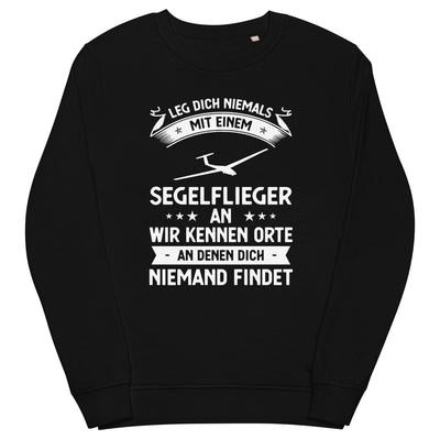 Leg Dich Niemals Mit Einem Segelflieger An Wir Kennen Orte An Denen Dich Niemand Findet - Unisex Premium Organic Sweatshirt berge xxx yyy zzz Black