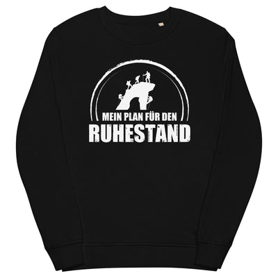 Mein Plan Fur Den Ruhestand - Unisex Premium Organic Sweatshirt klettern xxx yyy zzz Black