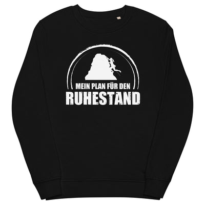 Mein Plan Fur Den Ruhestand 1 - Unisex Premium Organic Sweatshirt klettern xxx yyy zzz Black