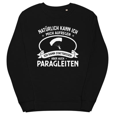 Naturlich Kann Ich Mich Aufregen Ich Kann Stattdessen Aber Auch Paragleiten - Unisex Premium Organic Sweatshirt berge xxx yyy zzz Black