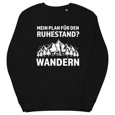 Plan für den Ruhestand - Wandern - Unisex Premium Organic Sweatshirt wandern xxx yyy zzz Black