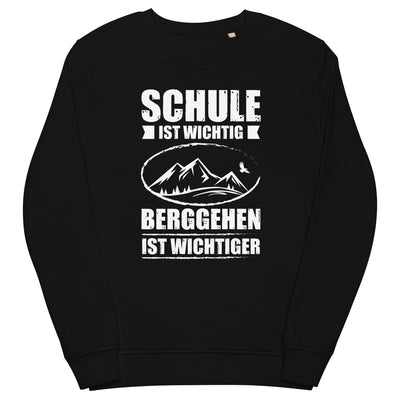 Schule Ist Wichtig Berggehen Ist Wichtiger - Unisex Premium Organic Sweatshirt berge xxx yyy zzz Black