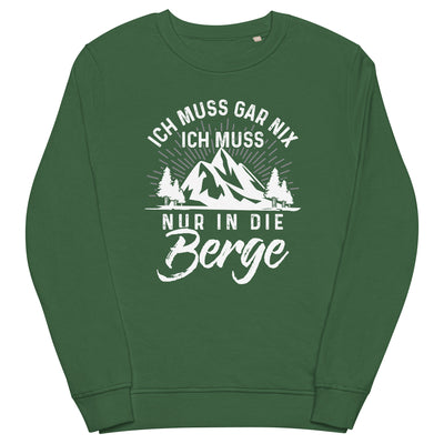 Ich muss nur in die Berge - Unisex Premium Organic Sweatshirt berge wandern Bottle Green