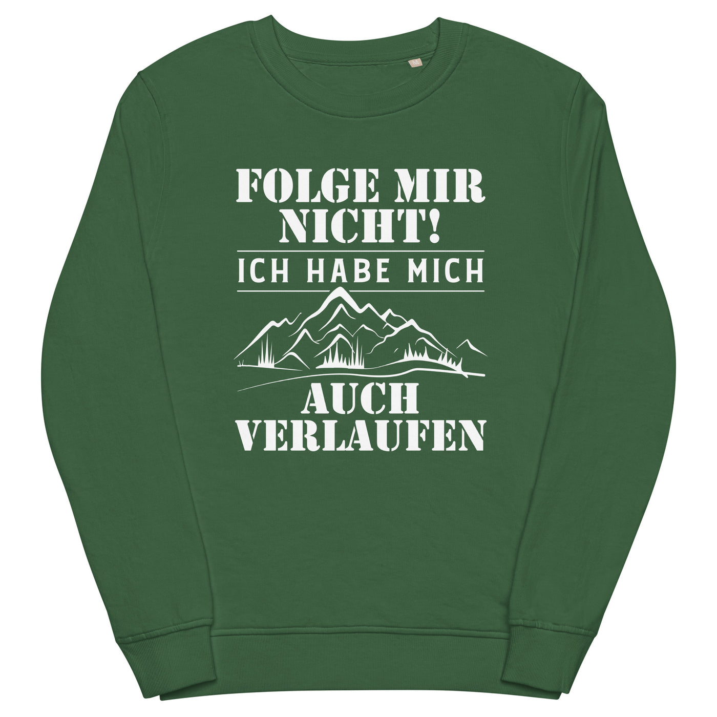 Folge mir nicht - Unisex Premium Organic Sweatshirt wandern Bottle Green