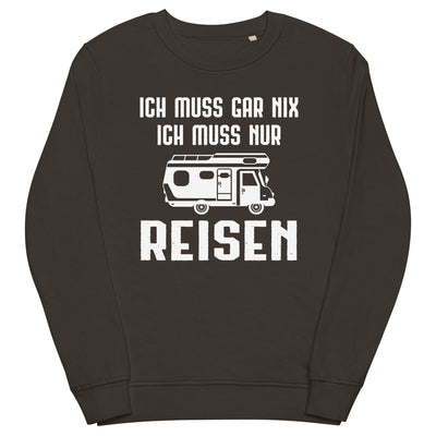 Ich Muss Gar Nix Ich Muss Nur Reisen - Unisex Premium Organic Sweatshirt camping xxx yyy zzz Deep Charcoal Grey