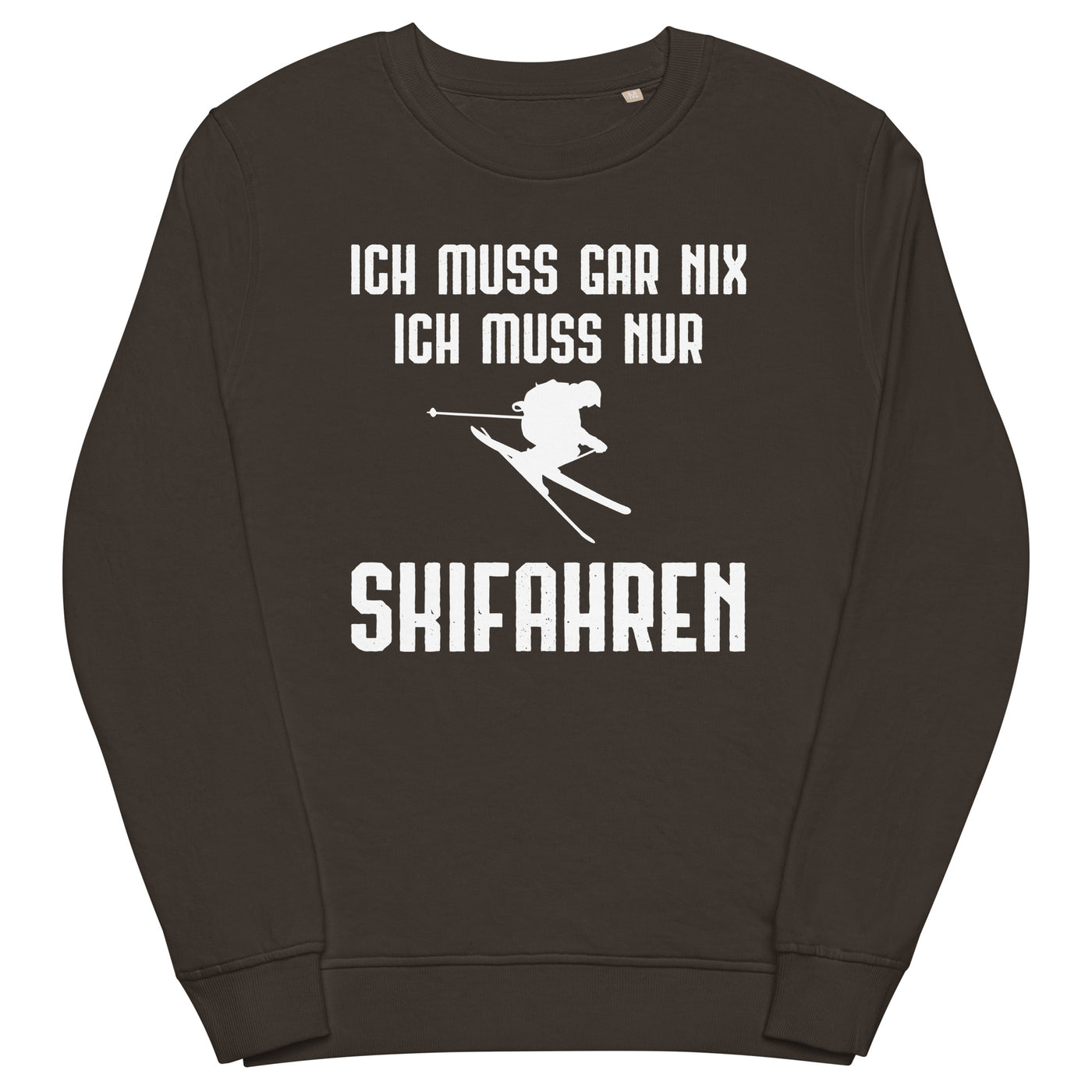 Ich Muss Gar Nix Ich Muss Nur Skifahren - Unisex Premium Organic Sweatshirt klettern ski xxx yyy zzz Deep Charcoal Grey