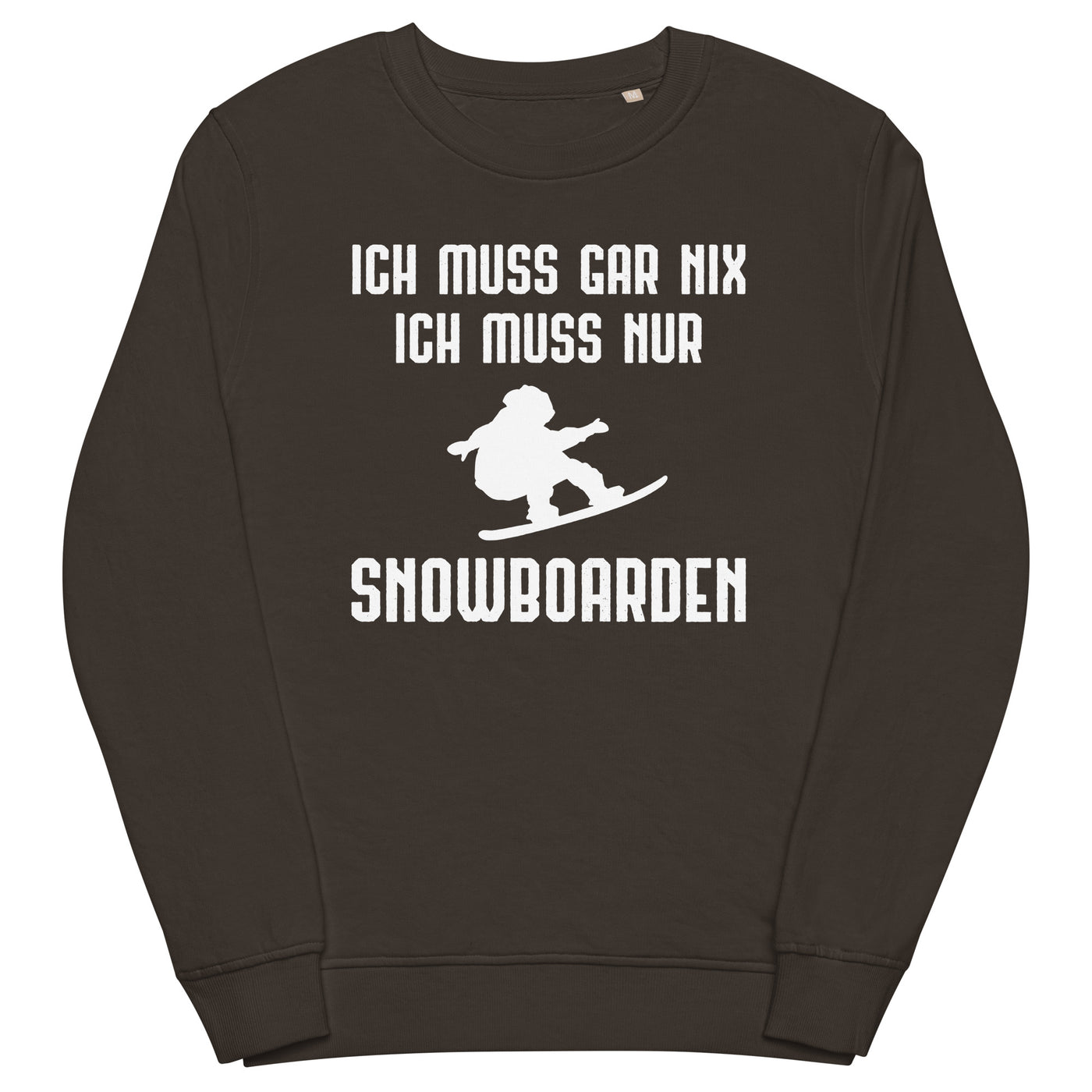 Ich Muss Gar Nix Ich Muss Nur Snowboarden - Unisex Premium Organic Sweatshirt snowboarden xxx yyy zzz Deep Charcoal Grey