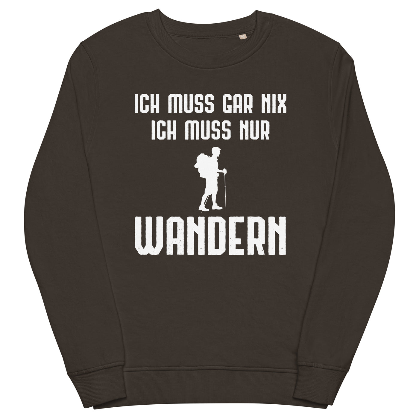 Ich Muss Gar Nix Ich Muss Nur Wandern - Unisex Premium Organic Sweatshirt wandern xxx yyy zzz Deep Charcoal Grey