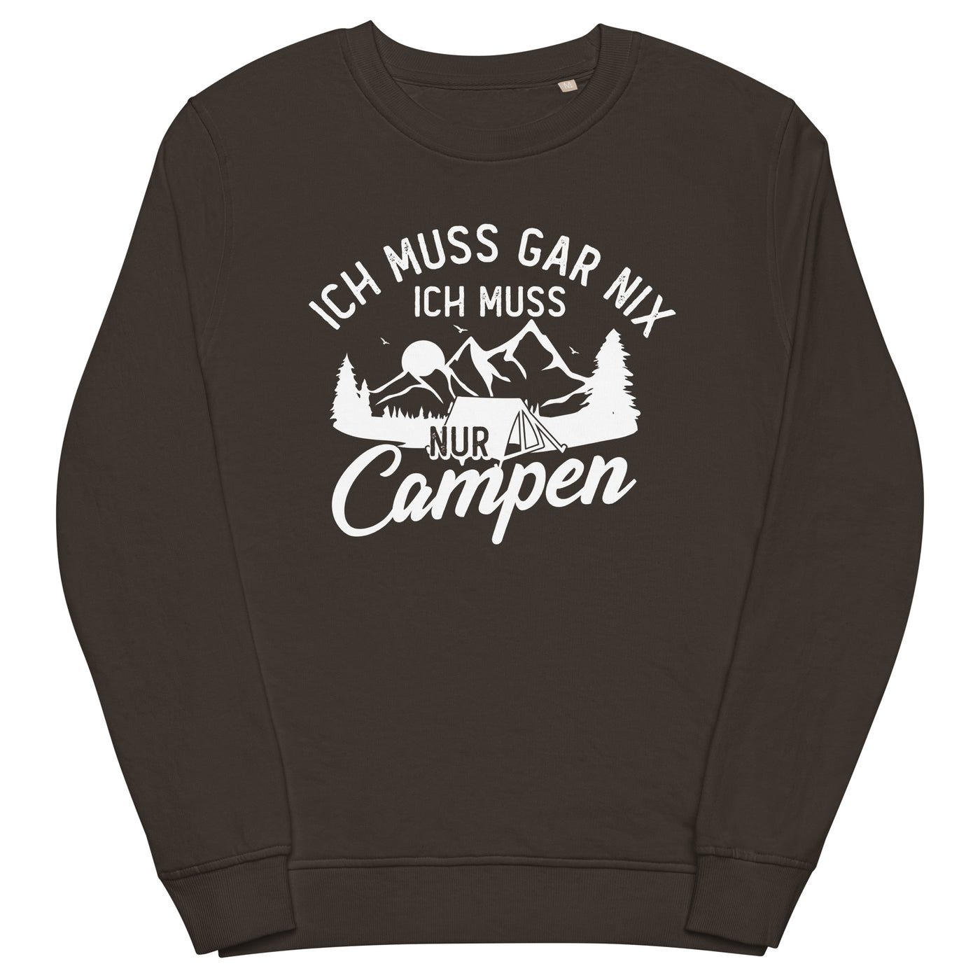 Ich muss gar nix, ich muss nur campen - Unisex Premium Organic Sweatshirt camping xxx yyy zzz Deep Charcoal Grey