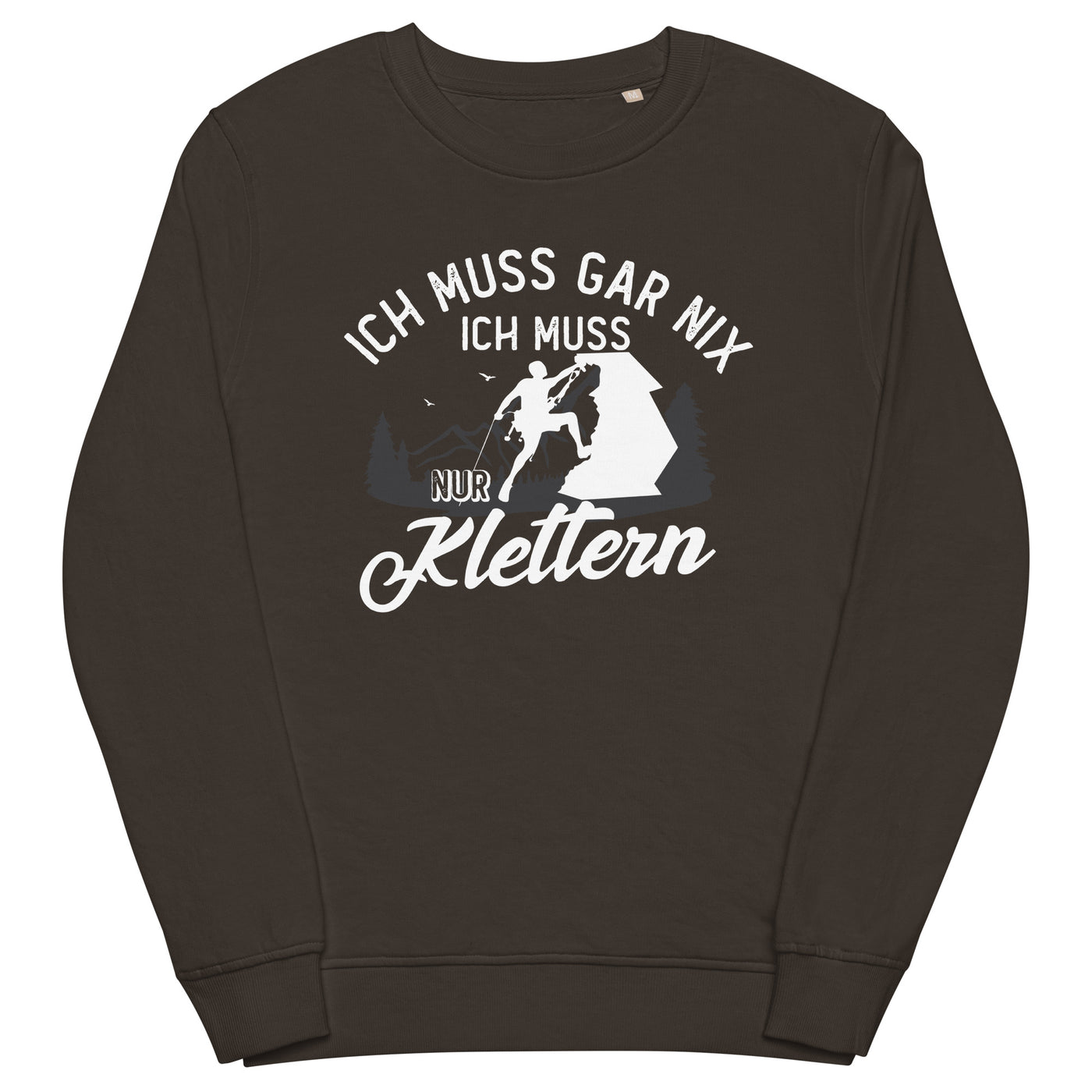 Ich muss gar nix, ich muss nur klettern - Unisex Premium Organic Sweatshirt klettern xxx yyy zzz Deep Charcoal Grey