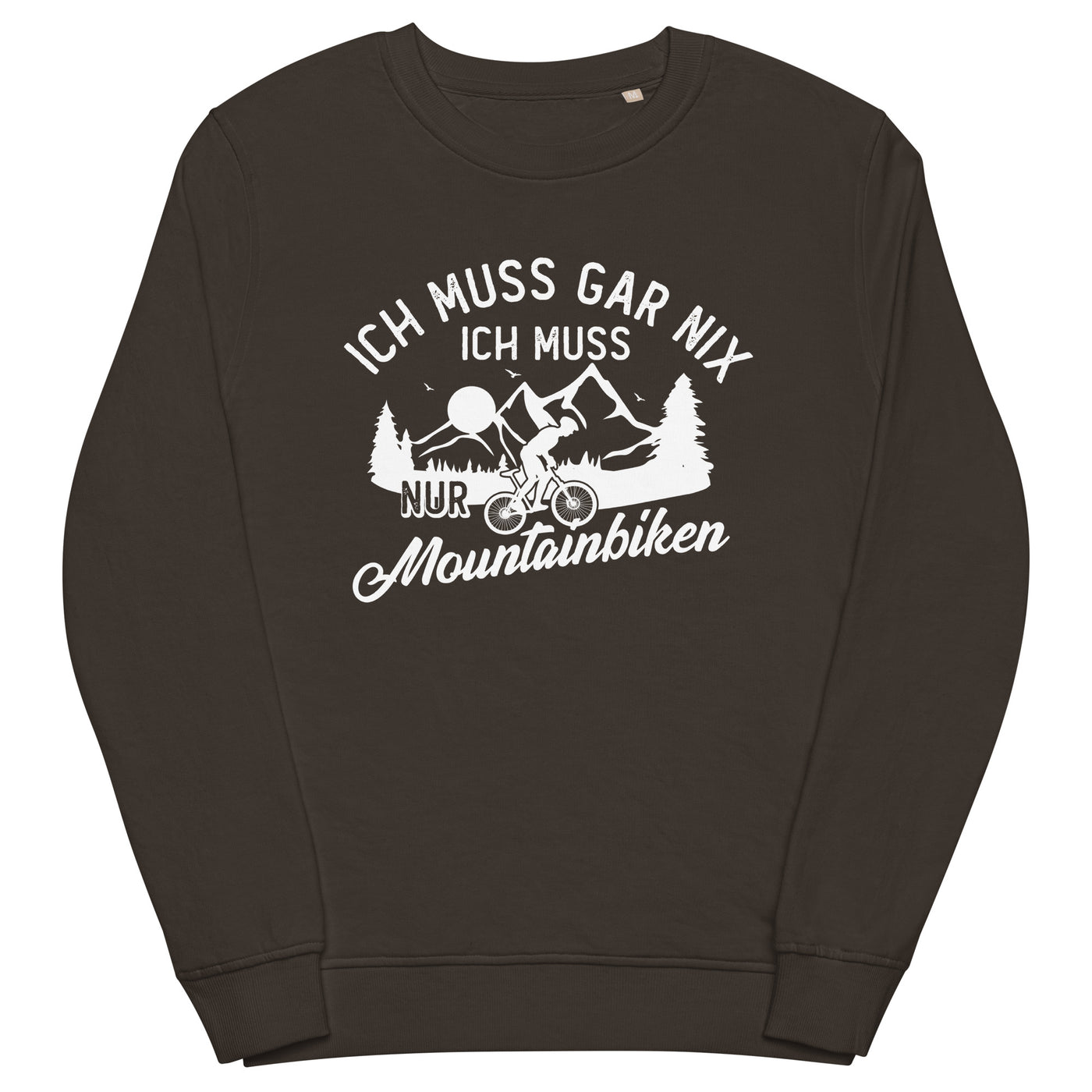 Ich muss gar nix, ich muss nur mountainbiken - (M) - Unisex Premium Organic Sweatshirt xxx yyy zzz Deep Charcoal Grey