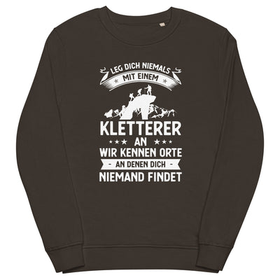 Leg Dich Niemals Mit Einem Kletterer An Wir Kennen Orte An Denen Dich Niemand Findet - Unisex Premium Organic Sweatshirt klettern xxx yyy zzz Deep Charcoal Grey