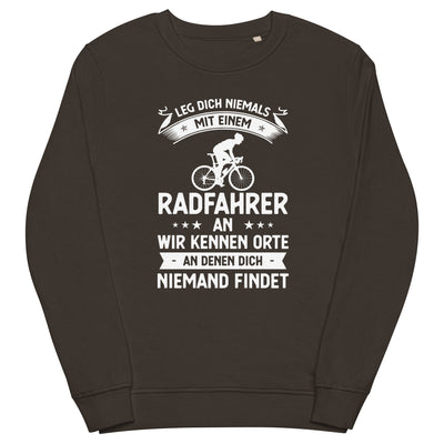 Leg Dich Niemals Mit Einem Radfahrer An Wir Kennen Orte An Denen Dich Niemand Findet - Unisex Premium Organic Sweatshirt fahrrad xxx yyy zzz Deep Charcoal Grey