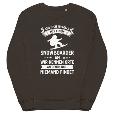 Leg Dich Niemals Mit Einem Snowboarder An Wir Kennen Orte An Denen Dich Niemand Findet - Unisex Premium Organic Sweatshirt snowboarden xxx yyy zzz Deep Charcoal Grey