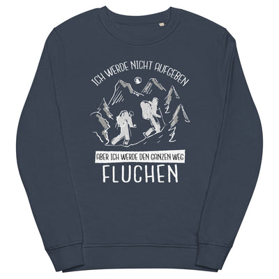 Ich werde nicht aufgeben - Unisex Premium Organic Sweatshirt wandern Navyblau